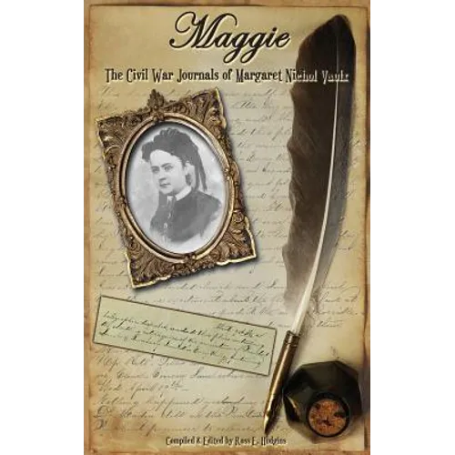 Maggie: The Civil War Journals of Maggie N. Vaulx - Hardcover