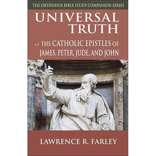 Universal Truth: The Catholic Epistles of James, Peter, Jude, and John - Paperback