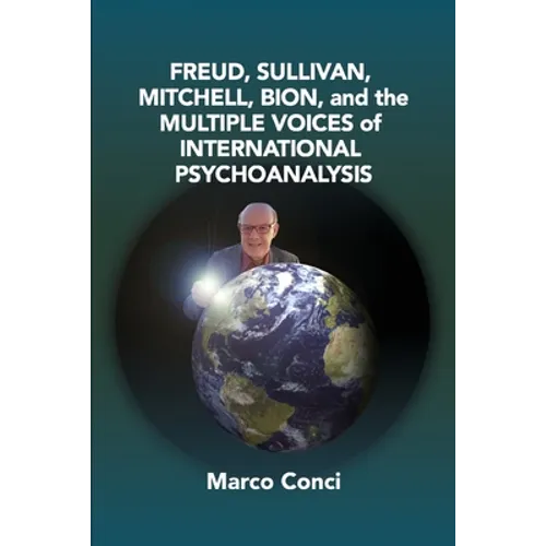 Freud, Sullivan, Mitchell, Bion, And The Multiple Voices Of International Psychoanalysis - Paperback