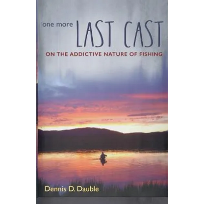 One More Last Cast: On the addictive nature of fishing - Paperback