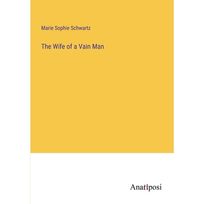 The Wife of a Vain Man - Paperback