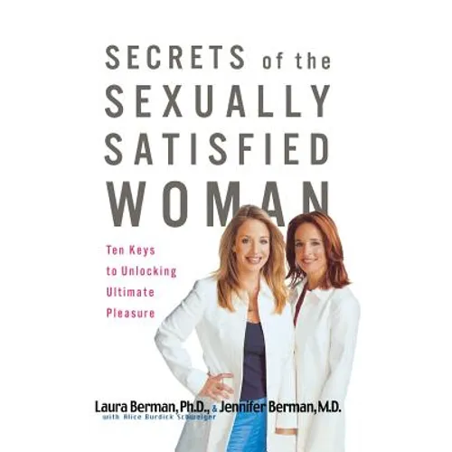 Secrets of the Sexually Satisfied Woman: Ten Keys to Unlocking Ultimate Pleasure - Hardcover