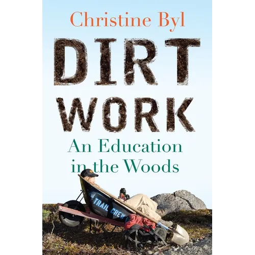 Dirt Work: An Education in the Woods - Paperback