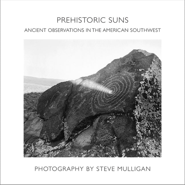 Prehistoric Suns: Ancient Observations in the American Southwest - Hardcover