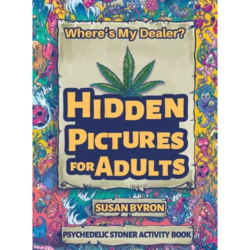 Where's My Dealer - Psychedelic Stoner Activity Book: Hidden Pictures For Adults - Hardcover