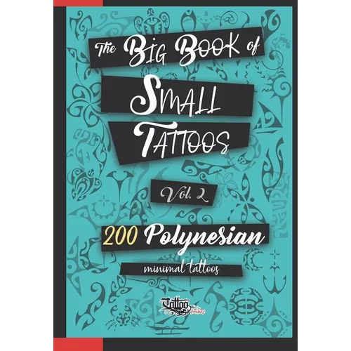 The Big Book of Small Tattoos - Vol.2: 200 small Polynesian tattoos for women and men - Paperback