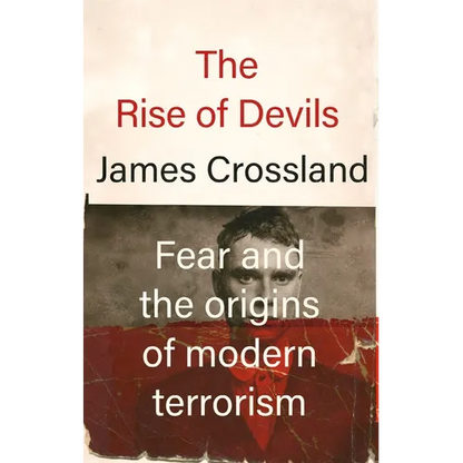 The Rise of Devils: Fear and the Origins of Modern Terrorism - Paperback