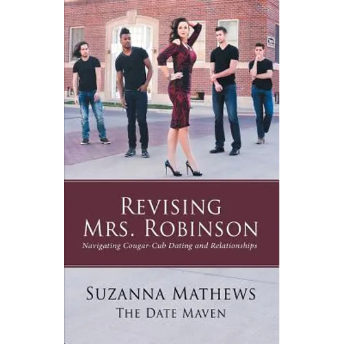 Revising Mrs. Robinson: Navigating Cougar-Cub Dating and Relationships - Paperback