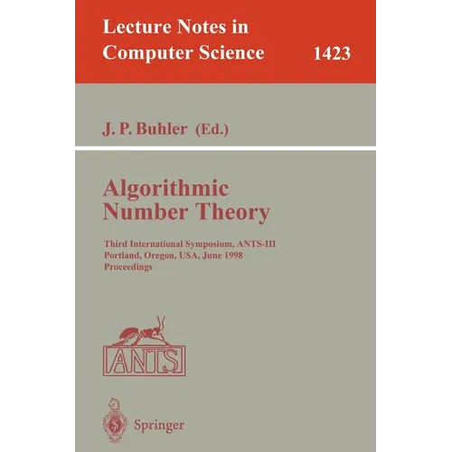 Algorithmic Number Theory: Third International Symposium, Ants-III, Portland, Orgeon, Usa, June 21-25, 1998, Proceedings - Paperback