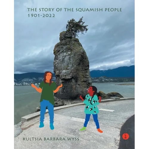 The Story of the Squamish People: 1901-2022 - Paperback