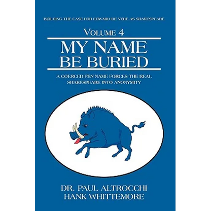 My Name Be Buried: A Coerced Pen Name Forces the Real Shakespeare into Anonymity - Hardcover