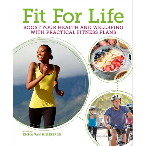 Fit for Life: Boost Your Health and Wellbeing with Practical Fitness Plans - Paperback