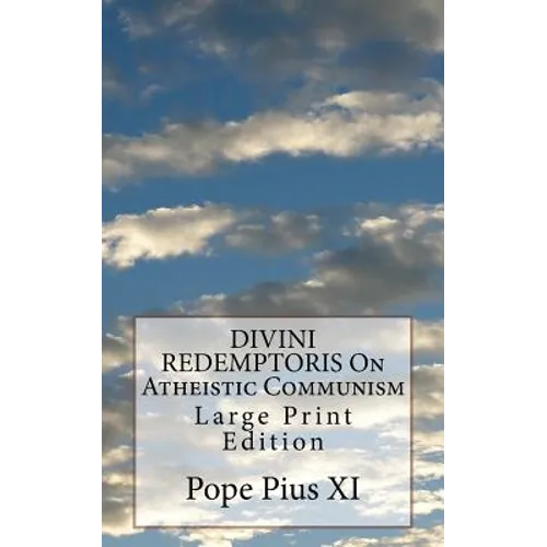 DIVINI REDEMPTORIS On Atheistic Communism: Large Print Edition - Paperback