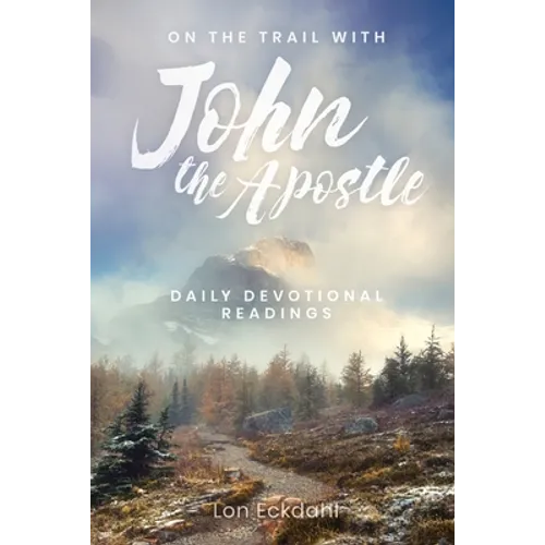 On the Trail with John the Apostle: Daily Devotional Readings - Paperback