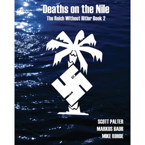 Deaths on the Nile: The Reich Without Hitler Book 2 - Paperback