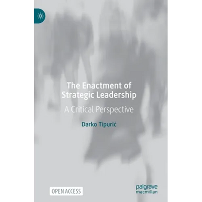 The Enactment of Strategic Leadership: A Critical Perspective - Hardcover