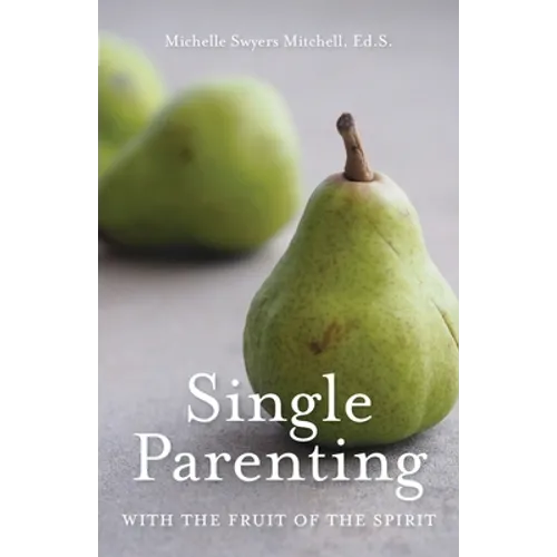 Single Parenting with the Fruit of the Spirit - Paperback