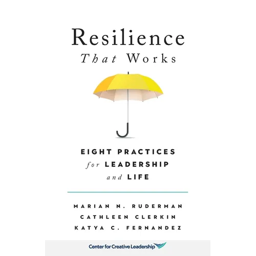 Resilience That Works: Eight Practices for Leadership and Life - Paperback