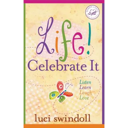 Life! Celebrate It: Listen, Learn, Laugh, Love - Paperback