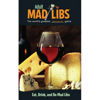 Eat, Drink, and Be Mad Libs: World's Greatest Food and Wine Game - Paperback