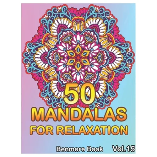 50 Mandalas For Relaxation: Big Mandala Coloring Book for Adults 50 Images Stress Management Coloring Book For Relaxation, Meditation, Happiness and R - Paperback