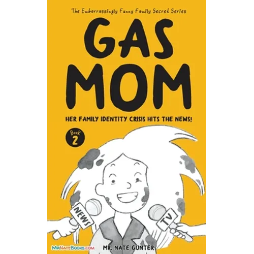 Gas Mom: Her Family Identity Crisis Hits the News! -- Chapter Book for 7-10 Year Old - Paperback