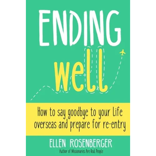 Ending Well: Advice for successful re-entry after living abroad - Paperback