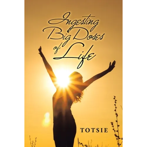 Ingesting Big Doses of Life - Paperback