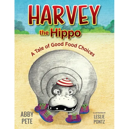 Harvey the Hippo: A Tale of Good Food Choices - Paperback