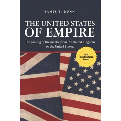 The United States of Empire: The Passing of the Mantle from the United Kingdom to the United States - Paperback