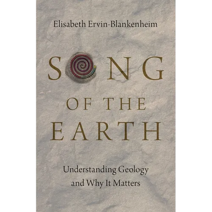 Song of the Earth: Understanding Geology and Why It Matters - Hardcover