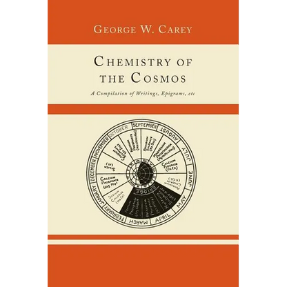Chemistry of the Cosmos; A Compilation of Writings, Epigrams, Etc., - Paperback