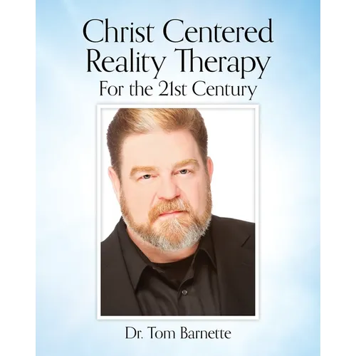 Christ Centered Reality Therapy for the 21st Century - Paperback