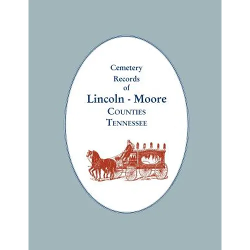 Cemetery Records of Lincoln - Moore Counties, Tennessee - Paperback