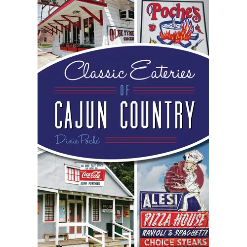 Classic Eateries of Cajun Country - Paperback