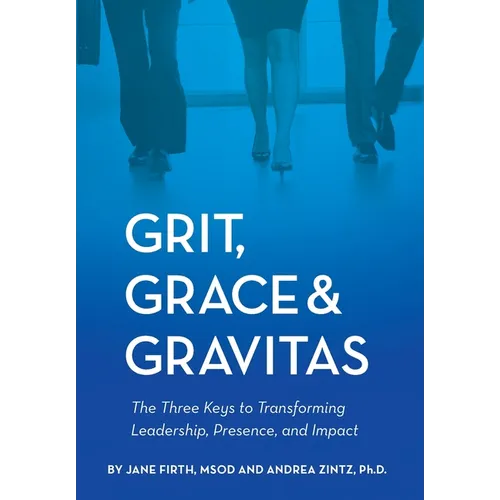 Grit, Grace & Gravitas - Hardcover