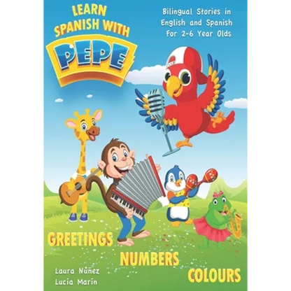 Learn Spanish with Pepe: Easy Stories in English and Spanish for 2-6 Year Olds. - Paperback