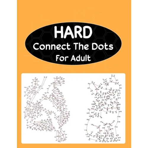 Hard Connect The Dots For Adult: Extreme Dot to Dot Puzzle Challenge - Paperback