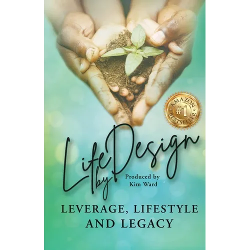 Life By Design: Leverage, Lifestyle, and Legacy - Paperback