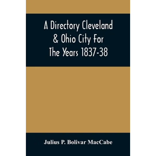 A Directory Cleveland & Ohio City For The Years 1837-38 - Paperback