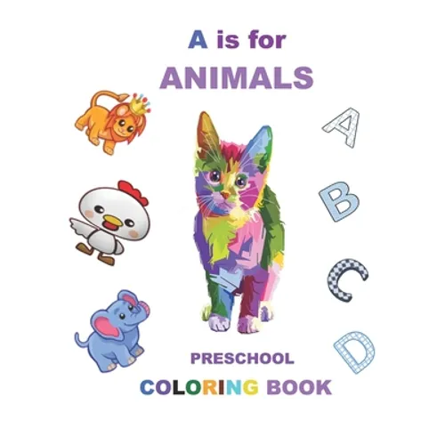 A is for animals: For kids ages 3-5, Fun with letters, colors, animals, Early learning , preschool coloring book - Paperback