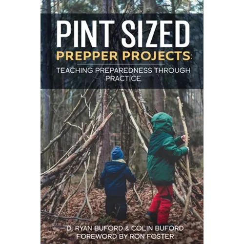 Pint Sized Prepper Projects: Teaching Preparedness Through Practice - Paperback