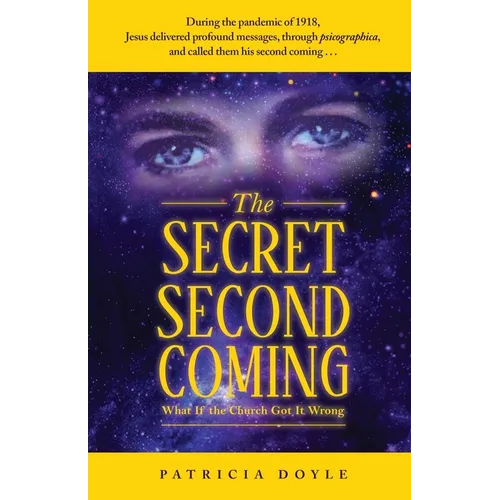 The Secret Second Coming: What If the Church Got It Wrong - Paperback