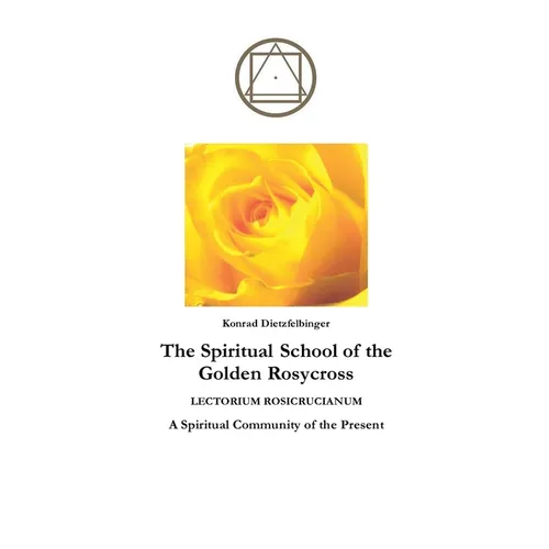 The Spiritual School of the Golden Rosycross - Paperback