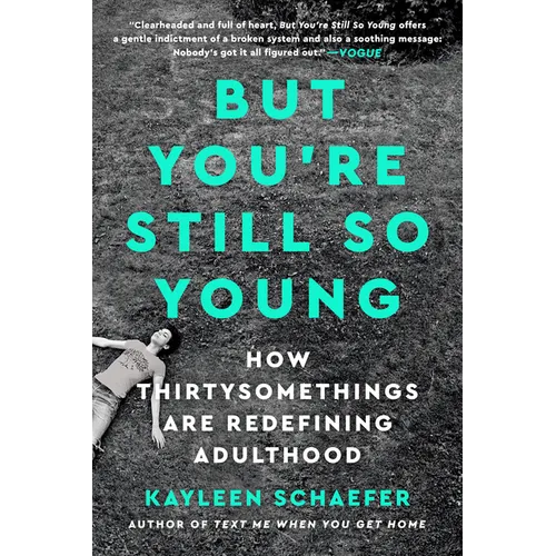 But You're Still So Young: How Thirtysomethings Are Redefining Adulthood - Paperback