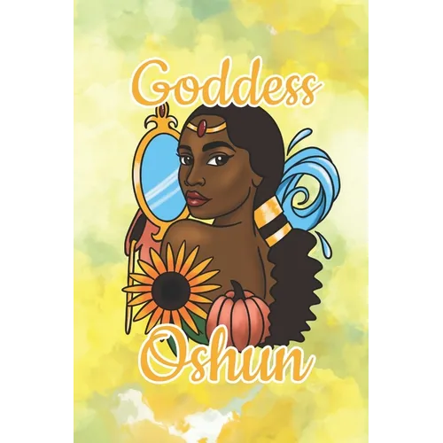 Goddess Oshun: Beauty, Love and Prosperity - Paperback