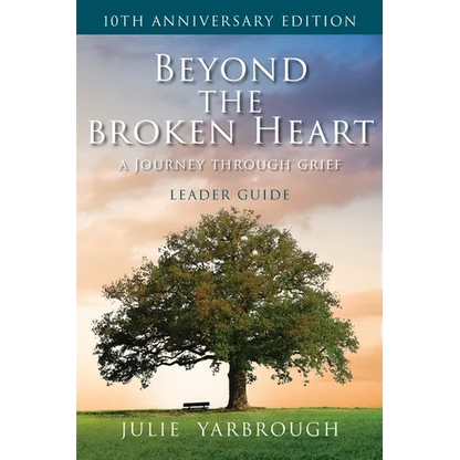 Beyond the Broken Heart: A Journey Through Grief, Leader Guide - Paperback