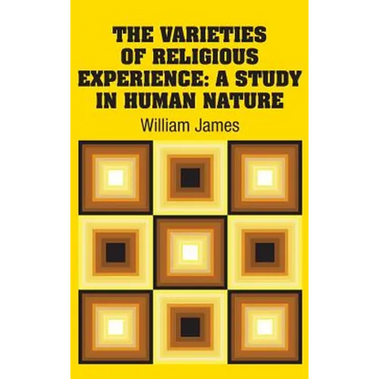The Varieties of Religious Experience: A Study in Human Nature - Hardcover