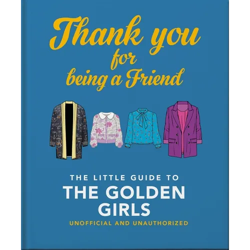 Thank You for Being a Friend: The Little Guide to the Golden Girls - Hardcover
