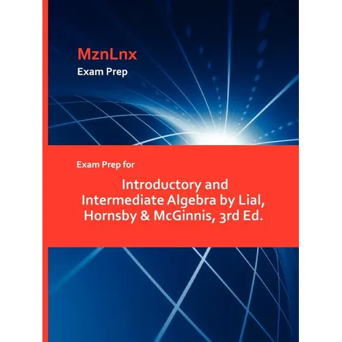 Exam Prep for Introductory and Intermediate Algebra by Lial, Hornsby & McGinnis, 3rd Ed. - Paperback